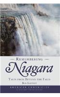 Remembering Niagara: Tales from Beyond the Falls(American Chronicles)