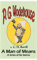 Man of Means: A Series of Six Stories - From the Manor Wodehouse Collection, a selection from the early works of P. G. Wodehouse