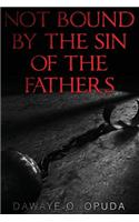 Not Bound by the Sin of the Fathers