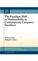 The Paradigm Shift to Multimodality in Contemporary Computer Interfaces
