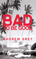 Bad to Be Good: Volume 1(Bad to Be Good)