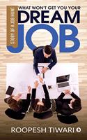 What Won't Get You Your Dream Job: Story of a Job Hunt