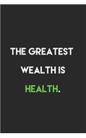 The greatest wealth is health.