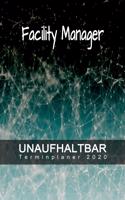 Facility Manager - UNAUFHALTBAR - Terminplaner 2020