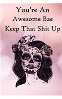 You're an Awesome Bae. Keep That Shit Up: 100 Blank Lined Notebook Paperback