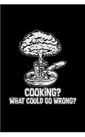 Cooking what could go wrong