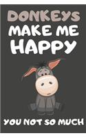 Donkeys Make Me Happy You Not So Much