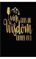Wine Goes In Wisdom Comes Out