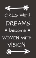 Girls with Dreams become Women with Vision: Use as a Diary for girls - Journal for girls - Goal Tracker Journal - Journals to write in for women
