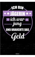 Ich bin Jägerin ich war jung und brauchte das Geld Notizbuch