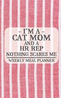I'm a Cat Mom and a HR Rep Nothing Scares Me Weekly Meal Planner
