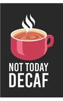 Not Today Decaf: 120 Pages I 6x9 I Blank