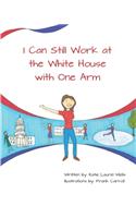 I Can Still Work at the White House with One Arm
