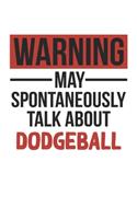 Warning May Spontaneously Talk About DODGEBALL Notebook DODGEBALL Lovers OBSESSION Notebook A beautiful