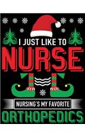 I Just Like To Nurse, Nursing Is My Favorite OrthoPedic: Cute kids Christmas 8.5x11 Lined writing notebook journal for christmas lists, planning, menus, gifts, and more; Christmas Journal & Planner