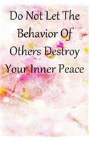 Do Not Let The Behavior of Others Destroy Your Inner Peace