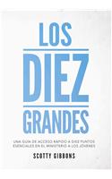 Los Diez Grandes: Una Guia de Acceso Rapido a Diez Puntos Esenciales En El Ministerio a Los Jovenes