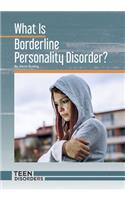 What Is Borderline Personality Disorder?