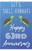 Let's Shell-erbrate Happy 63rd Anniversary