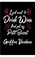 I Just Want To Drink Wine And Pet My Petit Basset Griffon Vendeen: 6x9 inch, Wine Review Journal, 110 Pages