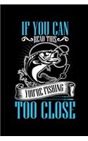 If You Can Read This You're Fishing Too Close: A Journal, Notepad, or Diary to write down your thoughts. - 120 Page - 6x9 - College Ruled Journal - Writing Book, Personal Writing Space, Doodle, N