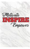 Motivate, Inspire, Empower