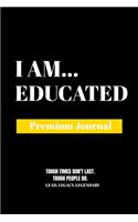 I Am Educated: Premium Journal