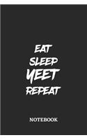 Eat Sleep Yeet Repeat Notebook: 6x9 inches - 110 blank numbered pages - Greatest accessory for the best - Gift, Present Idea