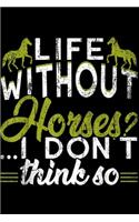 Life Without Horses I Don't Think So
