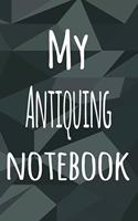 My Antiquing Notebook: The perfect way to record your hobby - 6x9 119 page lined journal!