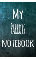 My Parrots Notebook: The perfect way to record your hobby - 6x9 119 page lined journal!