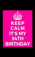 I Can't Keep Calm It's My 34th Birthday