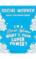 Social Worker Adult Coloring Book: A Snarky, Humorous & Relatable Adult Coloring Book For