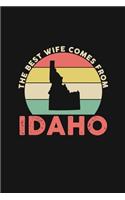 The Best Wife Comes From Idaho: Weekly 100 page 6 x 9 Dated Calendar Planner and Notebook For 2019-2020 Academic Year Retro Wedding Anniversary notebook for Her to jot down ideas a