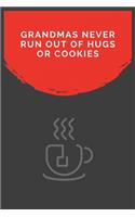 Grandmas Never Run Out Of Hugs Or Cookies