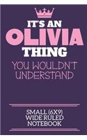 It's An Olivia Thing You Wouldn't Understand Small (6x9) Wide Ruled Notebook: A cute notebook or notepad to write in for any book lovers, doodle writers and budding authors!