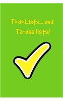 To do lists..... and ta-daa lists!: Green and yellow tick check lined paperback jotter notebook