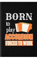 Born to Play Accordion Forced to Work