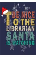Be Nice To The Librarian Santa Is Watching