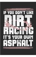 If You Don't Like Dirt Racing It's Your Own Asphalt