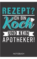 Rezept? Ich bin Koch und kein Apotheker!