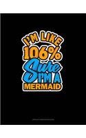 I'm Like 106% Sure I'm A Mermaid