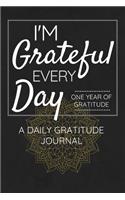 I'm Grateful Every Day - One Year of Gratitude: Daily Gratitude Journal - 52 Weeks of Gratitude - 5 Minutes A Day - Mandala Design
