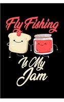 Fly Fishing is My Jam: Funny Fly Fishing Journal (Diary, Notebook) Christmas & Birthday Gift for Fly Fishing Enthusiasts