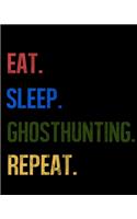 Eat Sleep Ghosthunting Repeat