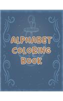 Alphabet Coloring Book: Alphabet Coloring Book, Color Alphabet Book. Total Pages 180 - Coloring pages 100 - Size 8.5" x 11" In Cover.