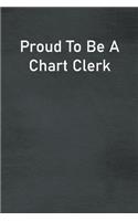 Proud To Be A Chart Clerk