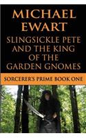 Slingsickle Pete and the King of the Garden Gnomes