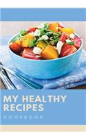 My Healthy Recipes Cookbook: Blank Cookbook, Recipe Binder, Cooking Journal, Recipe Notebook, Blue