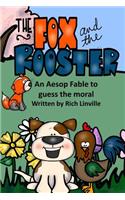 The Fox and the Rooster An Aesop Fable to guess the moral: (Fables, Folk Tales, and Fairy Tales)